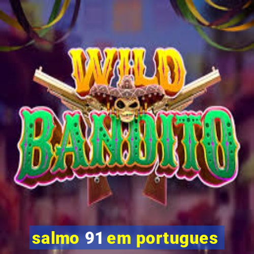 salmo 91 em portugues